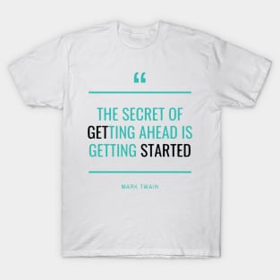 The Secret of Getting Ahead T-Shirt